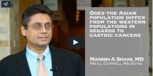 Video of Manish Shah, M.D., discussing gastric cancer in Asian populations